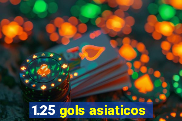 1.25 gols asiaticos